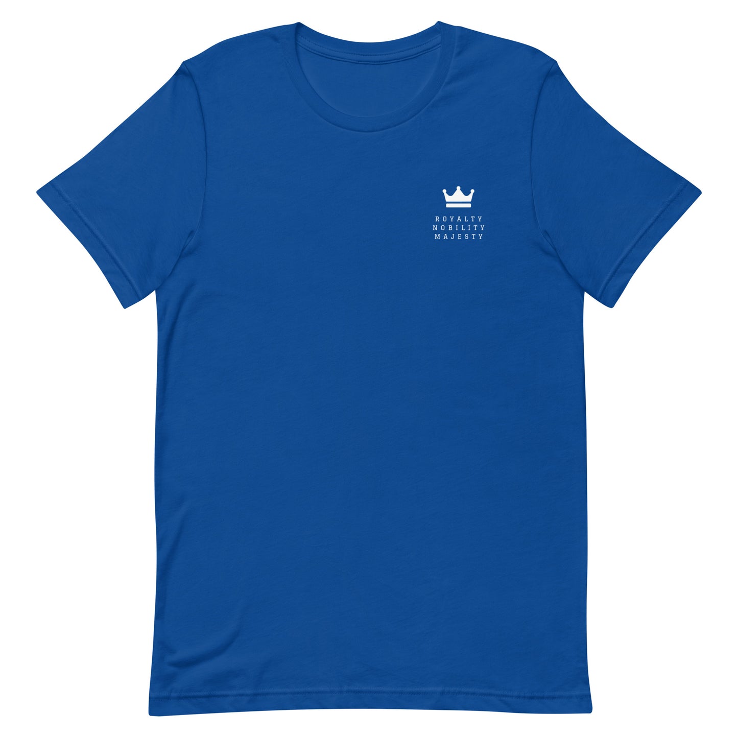 Crowned Royalty Nobility Majesty Unisex t-shirt